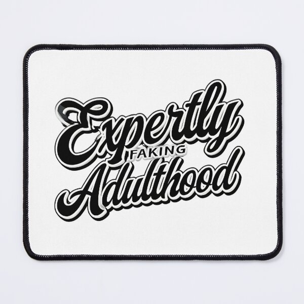 Item preview, Expertly Faking Adulthood – Funny Relatable Quote Design – Humor Gift for Millennials, Gen Z & Everyday Adults designed and sold by WHDProduction45.