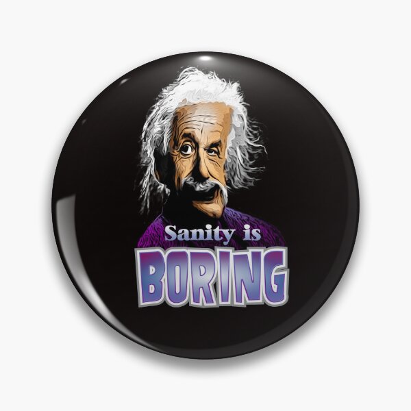 Item preview, Sanity is Boring designed and sold by MadArtistShirts.