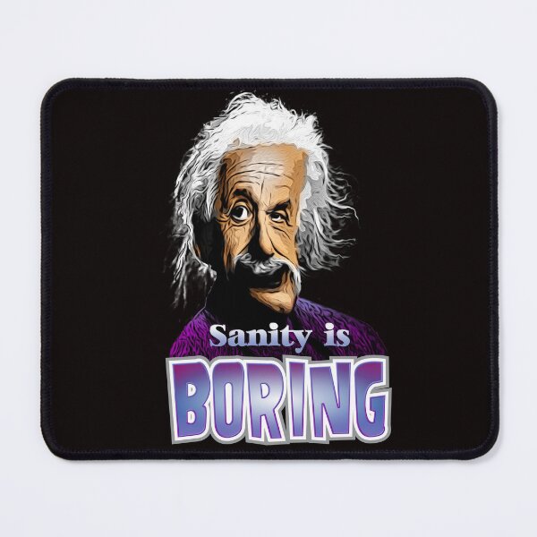 Item preview, Sanity is Boring designed and sold by MadArtistShirts.