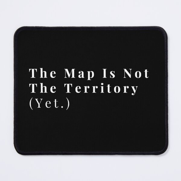 Item preview, The Map Is Not The Territory. (Yet.) - Deep Thinker Philosophy Quote T-Shirt designed and sold by Vivalore.