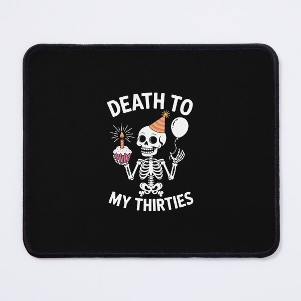 Item preview, Death To My Thirties 30s Cool Turning 40th Birthday Skeleton designed and sold by RustsyMin.