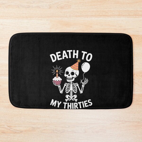 Item preview, Death To My Thirties 30s Cool Turning 40th Birthday Skeleton designed and sold by RustsyMin.