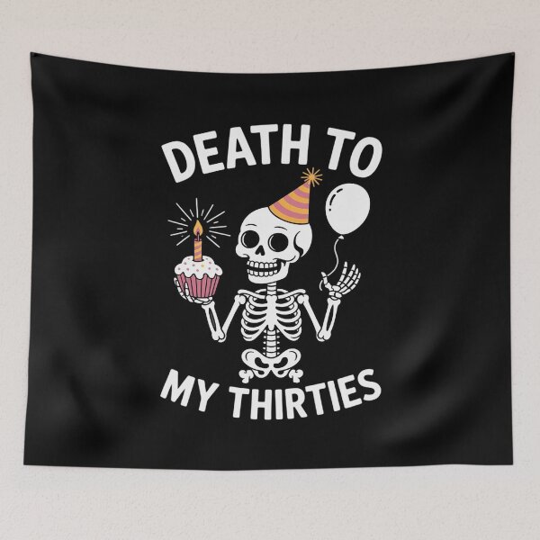 Item preview, Death To My Thirties 30s Cool Turning 40th Birthday Skeleton designed and sold by RustsyMin.