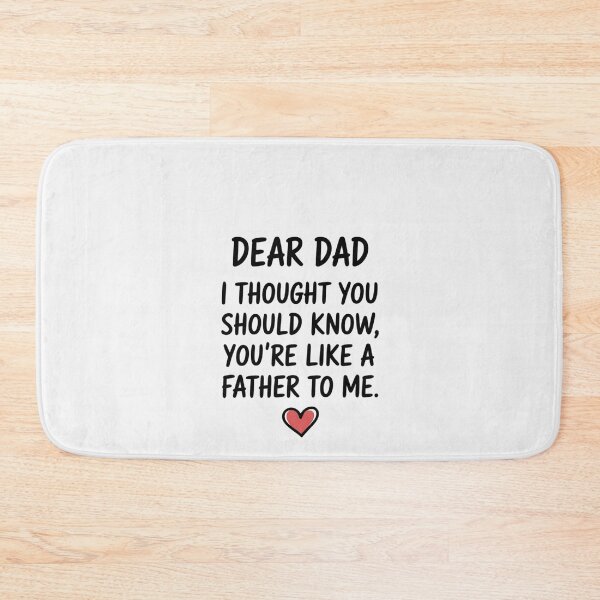 Item preview, Dear Dad I Thought You Should Know You Are Like A Father To Me designed and sold by RustsyMin.