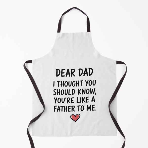 Item preview, Dear Dad I Thought You Should Know You Are Like A Father To Me designed and sold by RustsyMin.