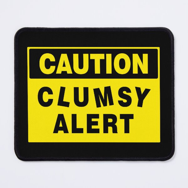 Item preview, CAUTION SIGN: CLUMSY ALERT, NOVELTY SIGN, QUIRKY, ACCIDENT PRONE designed and sold by AASparksDesigns.