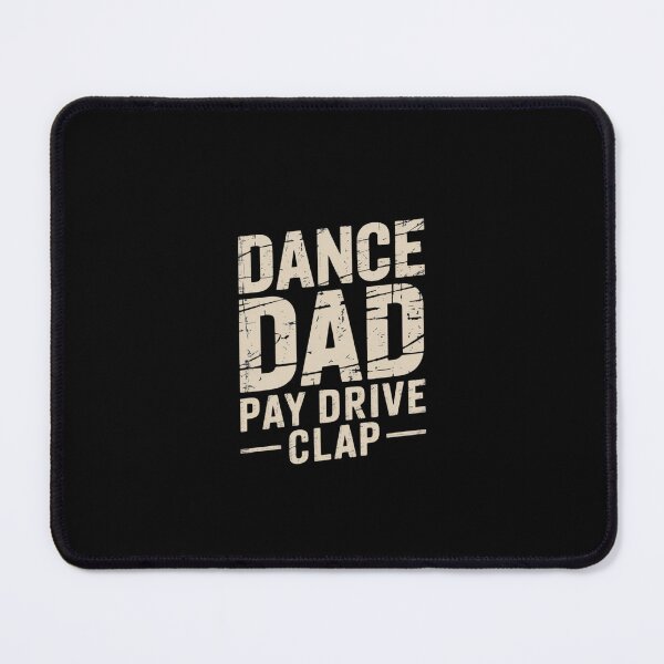 Item preview, Dance Dad Pay Drive Clap, Dance Father Gift, Dad Dance Parent Dance Competition Dad, Dance Recital Gift designed and sold by RustsyMin.
