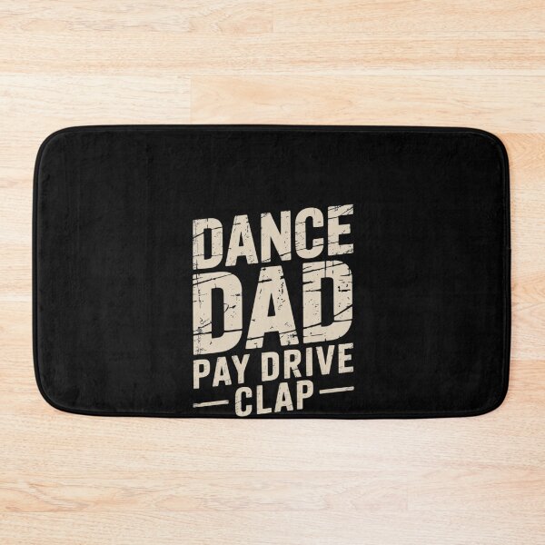 Item preview, Dance Dad Pay Drive Clap, Dance Father Gift, Dad Dance Parent Dance Competition Dad, Dance Recital Gift designed and sold by RustsyMin.