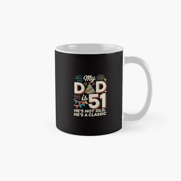 Item preview, Daddy Father My Dad Is 51 Years He's Not Old He Is A  designed and sold by GalaFunny.