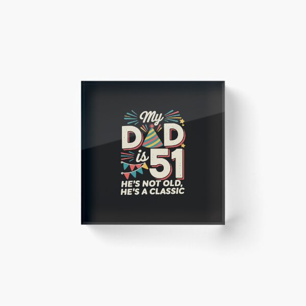 Item preview, Daddy Father My Dad Is 51 Years He's Not Old He Is A  designed and sold by GalaFunny.