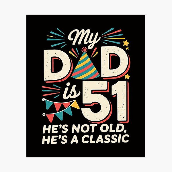 Item preview, Daddy Father My Dad Is 51 Years He's Not Old He Is A  designed and sold by GalaFunny.