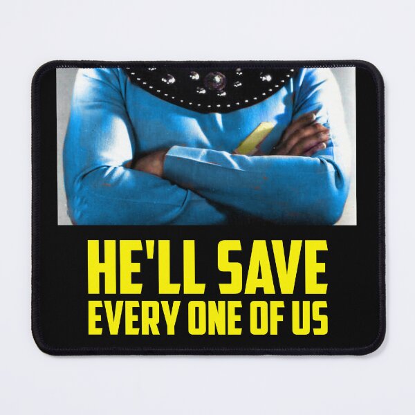 Item preview, He'll Save Every One of Us designed and sold by Eric Stedman.