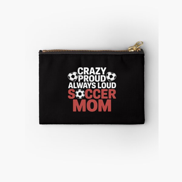Item preview, Crazy Proud Always Loud Soccer Mom Soccer Mom designed and sold by Silicula.
