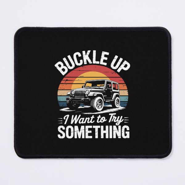 Item preview, Buckle Up I Want To Try Something Offroad Car designed and sold by Silicula.