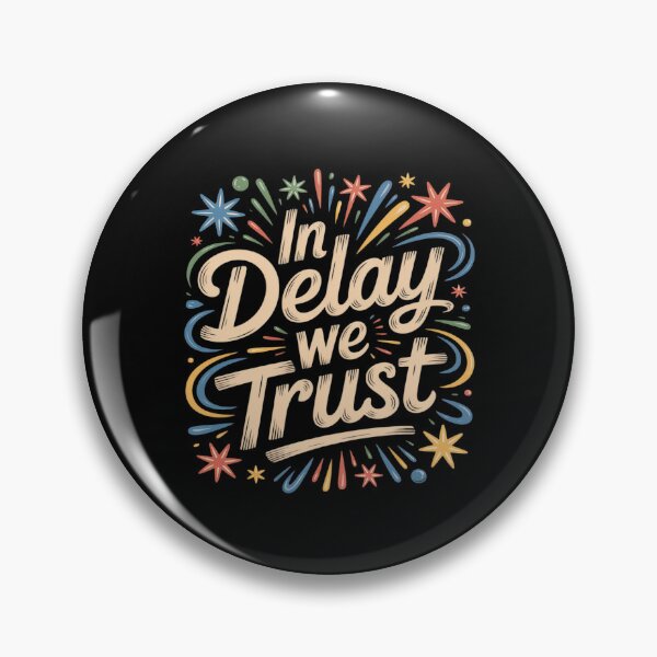 Item preview, In Delay We Trust Funny Procrastination designed and sold by ShelFisher.