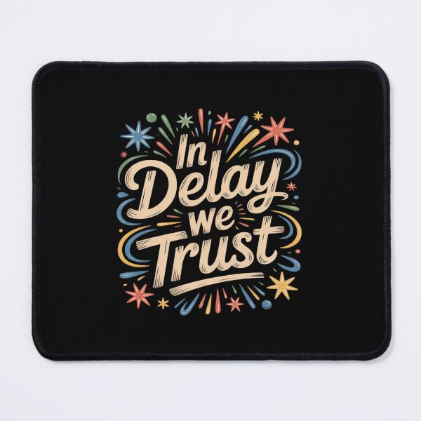 Item preview, In Delay We Trust Funny Procrastination designed and sold by ShelFisher.