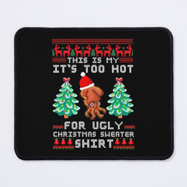 Item preview, It's My Sweaters Ugly Is Hot Meme Christmas This Funny Shirt For Too designed and sold by JasonCorvar.