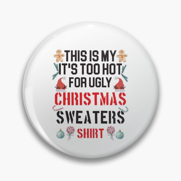 Item preview, Christmas Hot Is Too Sweaters For This Funny My Shirt Ugly Meme It's designed and sold by JasonCorvar.