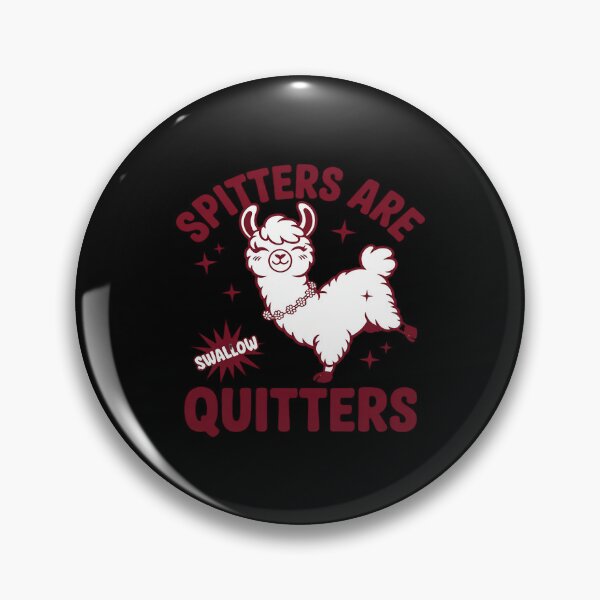 Item preview, Inappropriate Funny Meme Spitters Are Quitters Adult designed and sold by ryukaizox1.