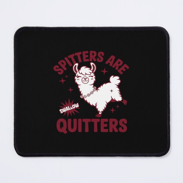 Item preview, Inappropriate Funny Meme Spitters Are Quitters Adult designed and sold by ryukaizox1.