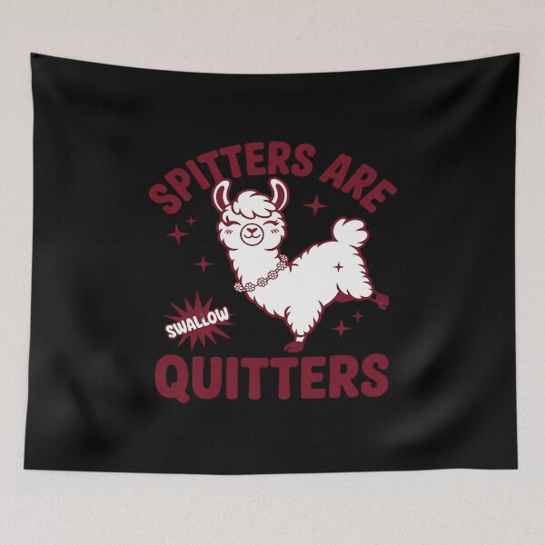 Item preview, Inappropriate Funny Meme Spitters Are Quitters Adult designed and sold by ryukaizox1.