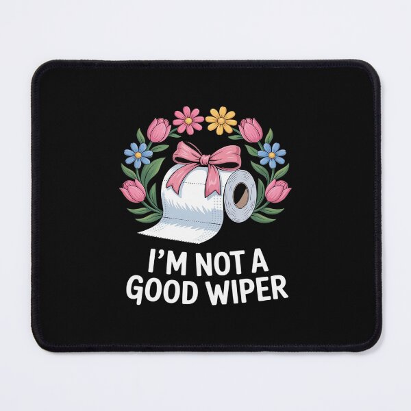 Item preview, Inappropriate I'm Not A Good Wiper Funny designed and sold by ryukaizox1.