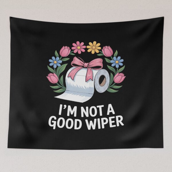 Item preview, Inappropriate I'm Not A Good Wiper Funny designed and sold by ryukaizox1.