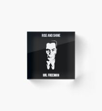 Rise and Shine mr Freeman Acrylic Block