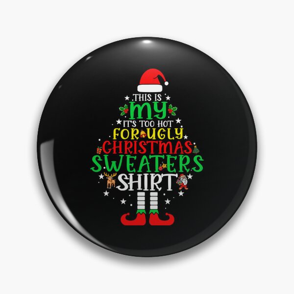 Item preview, Sweaters Too Is Shirt My Hot Funny Christmas It's Meme Ugly For This designed and sold by JasonCorvar.