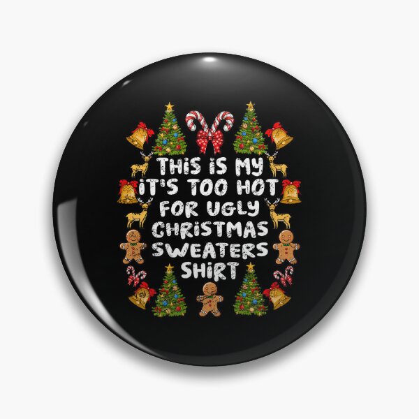Item preview, Sweaters Meme For My This Funny Too Shirt Ugly Is Hot Christmas It's designed and sold by JasonCorvar.