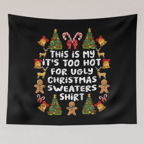 Item preview, Sweaters Meme For My This Funny Too Shirt Ugly Is Hot Christmas It's designed and sold by JasonCorvar.