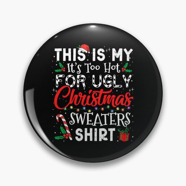 Item preview, Sweaters Hot Too Shirt Meme For It's Ugly My Funny Christmas Is This designed and sold by JasonCorvar.