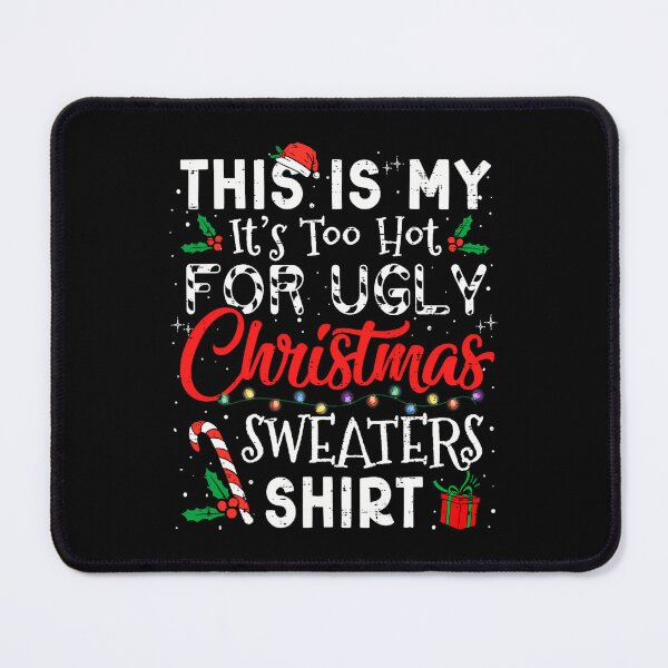 Item preview, Sweaters Hot Too Shirt Meme For It's Ugly My Funny Christmas Is This designed and sold by JasonCorvar.