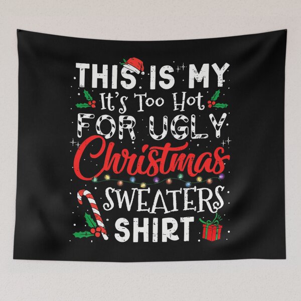 Item preview, Sweaters Hot Too Shirt Meme For It's Ugly My Funny Christmas Is This designed and sold by JasonCorvar.