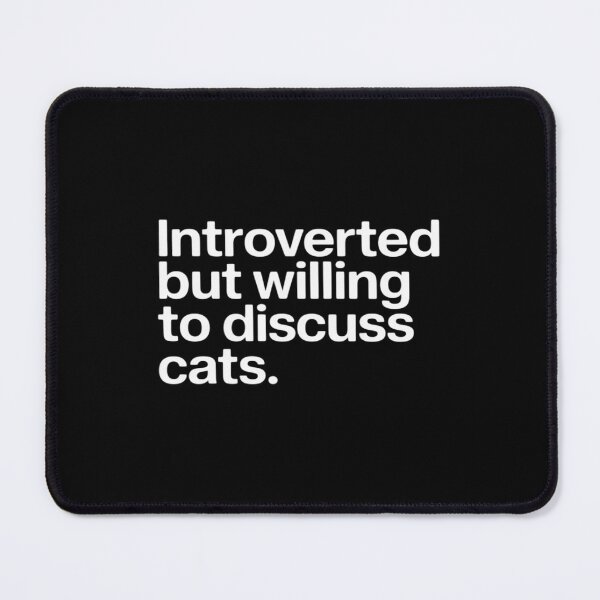 Item preview, Introverted But Willing to Discuss Cats Cat Quote designed and sold by Rotasiin.