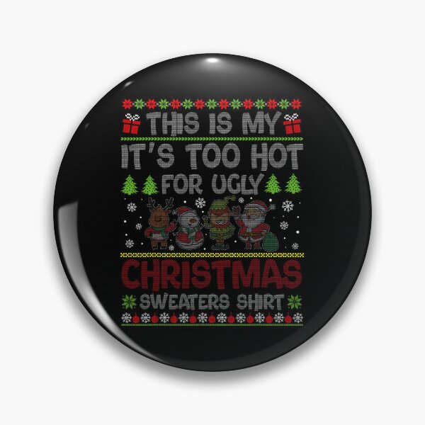 Item preview, Sweaters Shirt Hot Is Meme For Christmas Funny This Ugly My It's Too designed and sold by JasonCorvar.