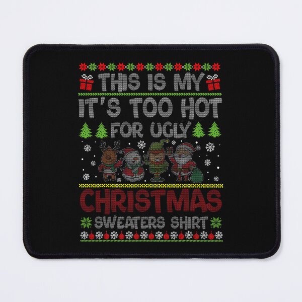 Item preview, Sweaters Shirt Hot Is Meme For Christmas Funny This Ugly My It's Too designed and sold by JasonCorvar.