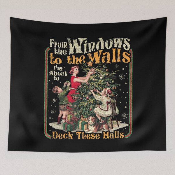 Item preview, From The Windows To The Walls I’m About To Deck These Halls designed and sold by Patchina.