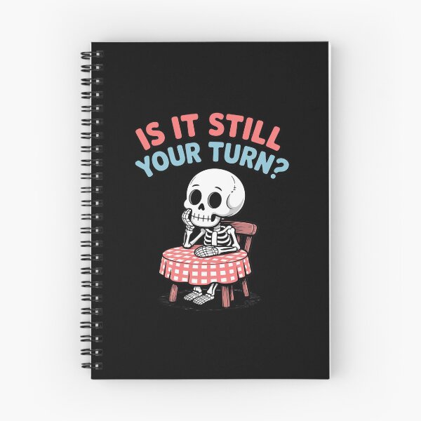 Item preview, is It Still Your Turn Skeleton Waiting Quote designed and sold by Rotasiin.