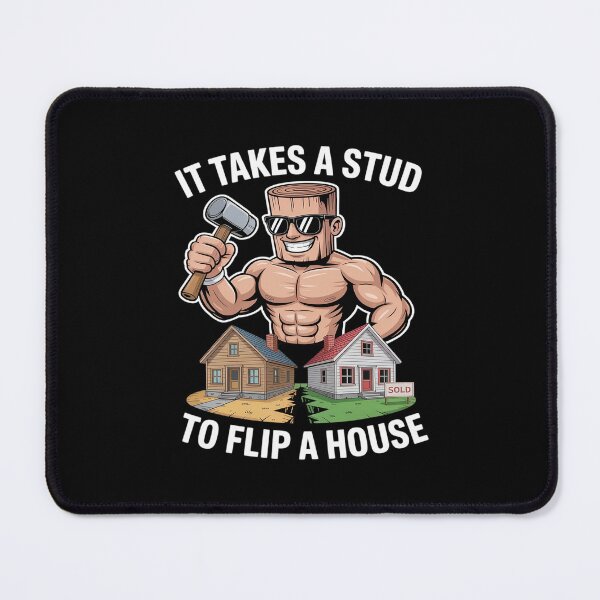 Item preview, It Takes A Stud To Flip A House Flipping An Investor Flipper designed and sold by LinlinsDemons.