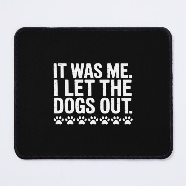 Item preview, It Was Me I Let The Dogs Out Pet Dog Lover Funny designed and sold by LinlinsDemons.