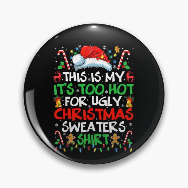 Item preview, Christmas Hot Funny Ugly Is Sweaters Too For This My Shirt It's Meme designed and sold by JasonCorvar.