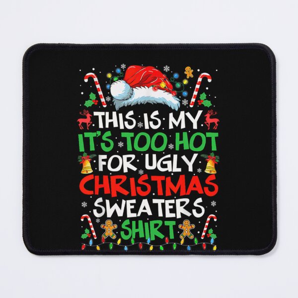 Item preview, Christmas Hot Funny Ugly Is Sweaters Too For This My Shirt It's Meme designed and sold by JasonCorvar.