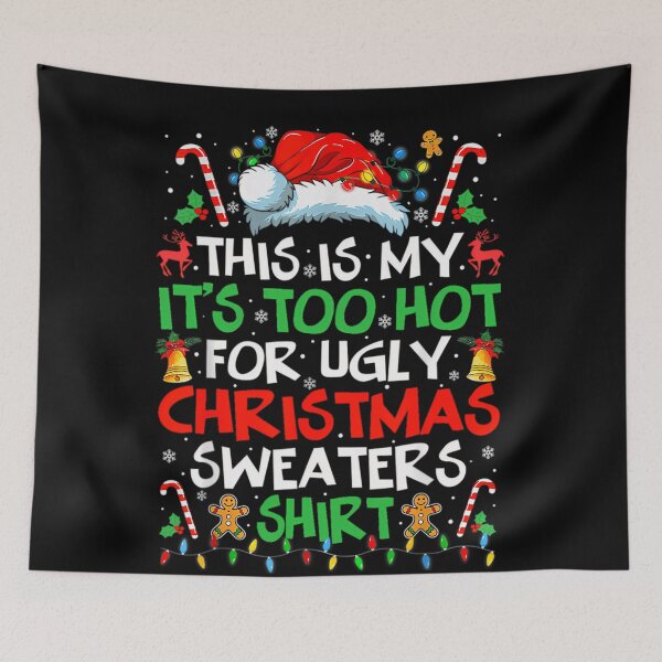 Item preview, Christmas Hot Funny Ugly Is Sweaters Too For This My Shirt It's Meme designed and sold by JasonCorvar.