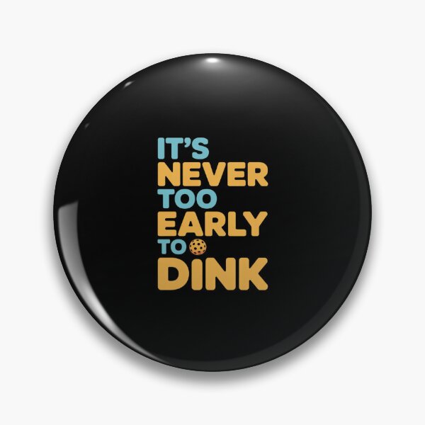 Item preview, It’s Never Too Early to Dink Funny Pickleball Pun designed and sold by LinlinsDemons.