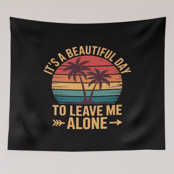 Item preview, Its A Beautiful Day To Leave Me Alone designed and sold by FndPardaL.