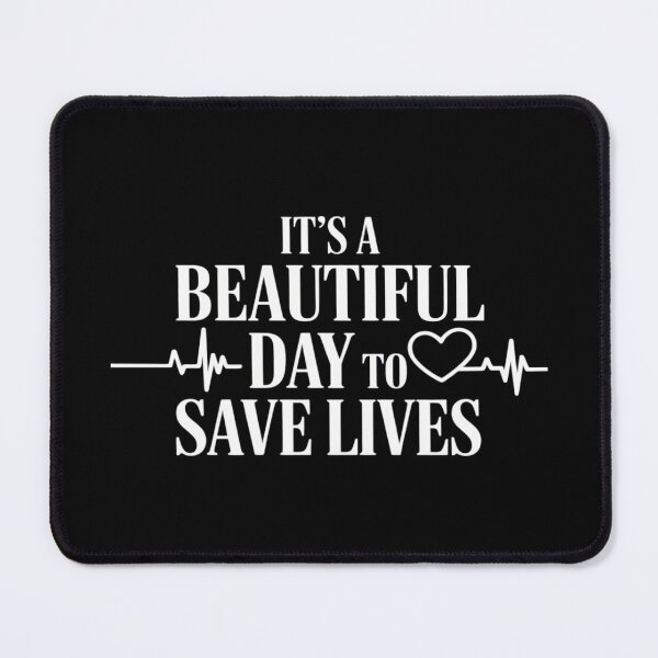 Item preview, It's A Beautiful Day To Save Lives designed and sold by FndPardaL.