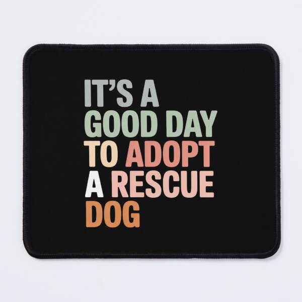 Item preview, It's A Good Day To Adopt Rescue Dog Rescue Mom Dog Lover designed and sold by FndPardaL.