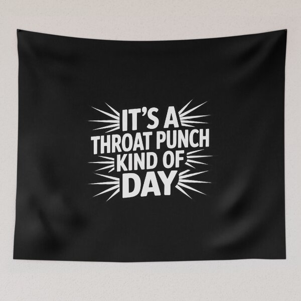 Item preview, It's A Throat Punch Kind of Day designed and sold by FndPardaL.