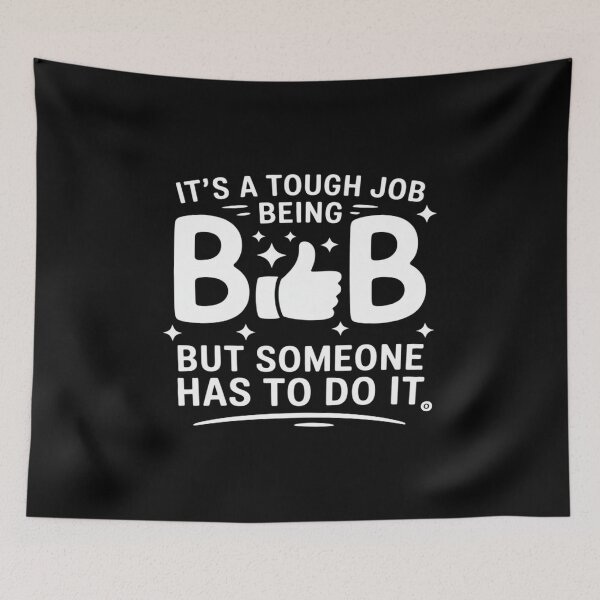 Item preview, It's a Tough Job Being BOB But Someone Has To do It BOB designed and sold by FndPardaL.